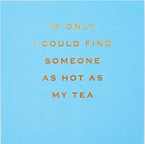 Susan O'Hanlon Card - If Only I Could Find Someone as Hot as My Tea