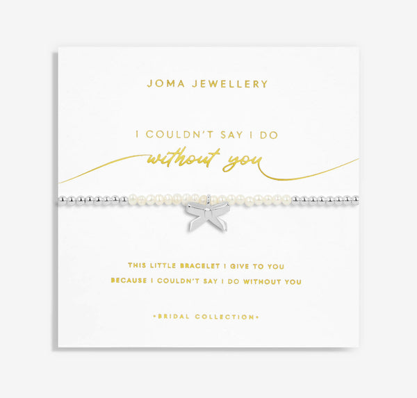 Joma Jewellery Bridal Pearl Bracelet 'I couldn't Say I Do Without You'
