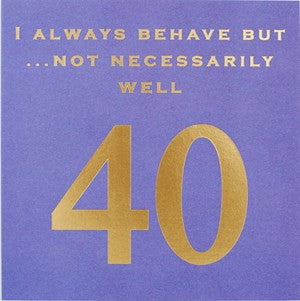 Susan O'Hanlon Card - Age 40 (I Always Behave but Not Necessarily Well)