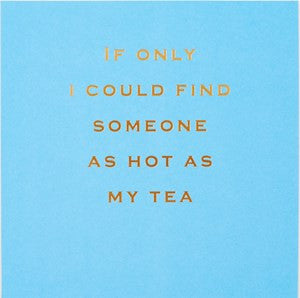 Susan O'Hanlon Card - If Only I Could Find Someone as Hot as My Tea