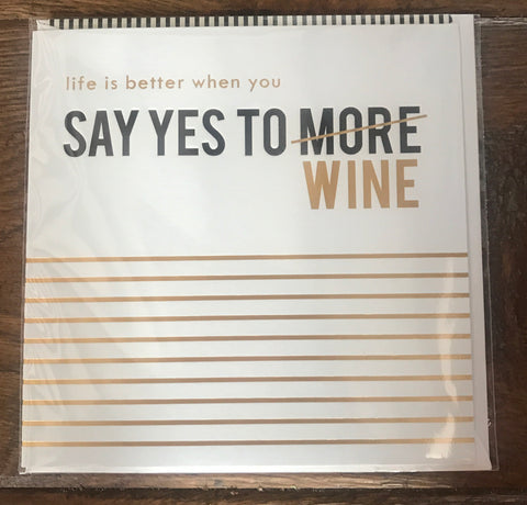Alice Scott Greetings Card - Life Is Better When You Say Yes To More Wine